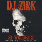 DJ Zirk - 2 Thick