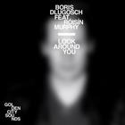 Boris Dlugosch - Look Around You (Feat. Roisin Murphy)