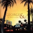 George & G. - So Much To Say (Reissue 2011)