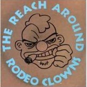 Reach Around Rodeo Clowns