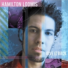 hamilton loomis - Give It Back