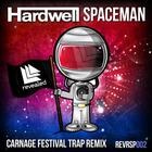 Hardwell - Spaceman (Carnage Festival Trap Remix) (CDS)