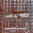 Hoodlum Priest - Beneath The Pavement...