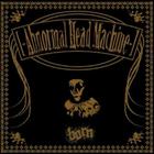 Born - Abnormal Head Machine