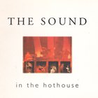 The Sound - In The Hothouse (Live)