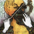 Roadkill Ghost Choir - Quiet Light (EP)