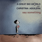 A Great Big World - Say Something (CDS)