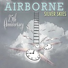 Airborne - Silver Skies: Airborne (25Th Anniversary)