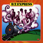 B.T. Express - The Best Of B.T. Express
