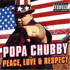 Popa Chubby - Peace, Love And Respect
