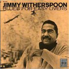 Jimmy Witherspoon - Blues For Easy Livers (Remastered 1996)