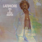 Latimore - Dig A Little Deeper (Vinyl)