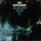 Wes Montgomery - Willow Weep For Me (Vinyl)