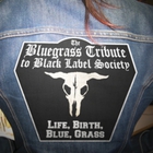 Iron Horse - Life, Birth, Blue, Grass: The Bluegrass Tribute To Black Label Society