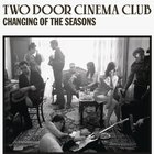 Two Door Cinema Club - Changing Of The Seasons (EP)