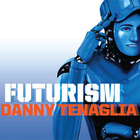 Danny Tenaglia - Futurism CD1