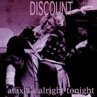Discount - Ataxia's Alright Tonight