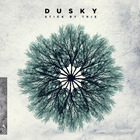 Dusky - Stick By This