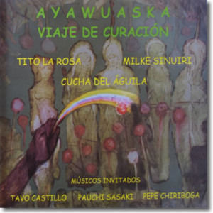 Ayawaska: Viaje De Curacion (With Milki Sinuri & Cucha Del Aguila)