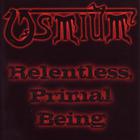 Osmium - Relentless, Primal Being