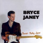 Bryce Janey - Sweet Baby Jane