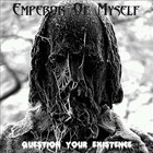 Emperor Of Myself - Question Your Existence