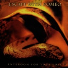 Escape With Romeo - Anteroom For Your Love (MCD)