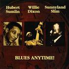 Hubert Sumlin - Blues Anytimes! (With Willie Dixon & Sunnyland Smith) (Remastered 1994)