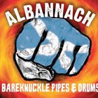 Albannach - Bare Knuckle Pipes And Drums