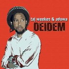 Taj Weekes & Adowa - Deidem