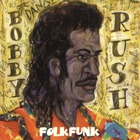 Bobby Rush - Folk Funk