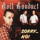 Evil Conduct - Sorry...No!