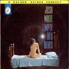 JOSH WHITE - Empty Bed Blues (Vinyl)