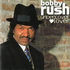 Bobby Rush - Undercover Lover