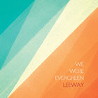 We Were Evergreen - Leeway (EP)