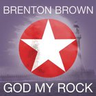 Brenton Brown - God My Rock (CDS)