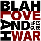 The Rescues - Blah Blah Love And War