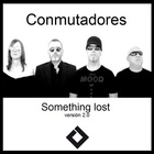 Conmutadores - Something Lost (CDS)