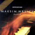 Maksim Mrvica - Geste (Gestures)