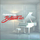 Frankmusik - Between Us