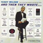 Teddy Wilson - And Then They Wrote.. (Vinyl)