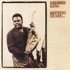 Freddie King - Getting Ready... (Vinyl)