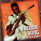 Freddie King - Same Old Blues
