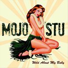 Mojo Stu - Wild About My Baby