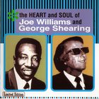 The Heart And Soul Of Joe Williams And George Shearing