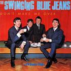 Swinging Blue Jeans - Don't Make Me Over (Remastered 1998)