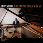 Larry Willis - This Time The Dream's On Me
