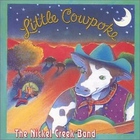 Nickel Creek - Little Cowpoke