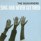 Sojourners - Sing And Never Get Tired