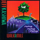 Jeff Kashiwa - Walk A Mile